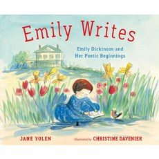 Emily Writes: Emily Dickinson and Her Poetic Beginnings Hardcover