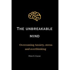(영문도서) The unbreakable mind: Overcoming Anxiety stress and overthinking Paperback, Independently Published, English, 9798392132775