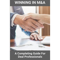Winning In M&A: A Completing Guide For Deal Professionals: Agile M&A Paperback, Independently Published, English, 9798726384467