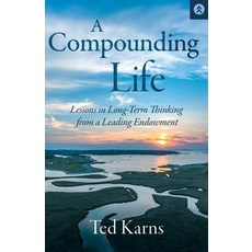 (영문도서)A Compounding Life: Lessons in Long-Term Thinking from a Leading Endowment Paperback, Damn Gravity Media, English, 9781962339216