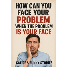 (英文圖書)How Can You Face Your Problem When the Problem Is Your Face 平裝版, Independently Published, English, Paperback