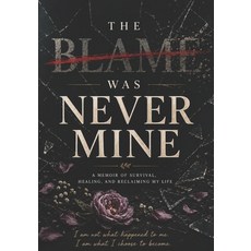 (영문도서)The Blame Was Never Mine: Finding Faith Healing and Hope After Betrayal and Em... Paperback, Independently Published, English, 9798189011917