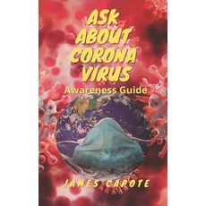 Ask about Corona Virus: Awareness Guide Paperback, Independently Published, English, 9798744684075