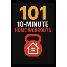 (英文圖書)101 20-Minute Home Workouts: Get Fit Fast at Home With Short Powerful Workouts... 平裝版, Independently Published, 英文