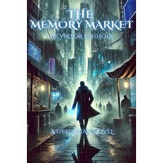 (영문도서) The Memory Market Paperback, Independently Published, English, 9798309168125