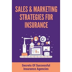 (영문도서) Sales & Marketing Strategies For Insurance: Secrets Of Successful Insurance Agencies: Marketi... Paperback, Independently Published, English, 9798506384786