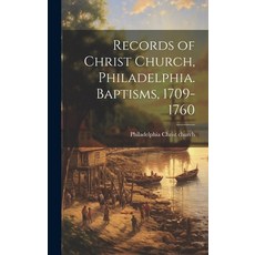 (영문도서) Records of Christ Church Philadelphia. Baptisms 1709-1760 Hardcover, Legare Street Press, English, 9781019876503