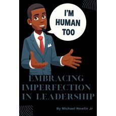 (영문도서) I'm Human Too: Embracing Imperfection in Leadership Paperback, Independently Published, English, 9798884897830