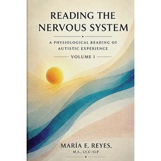(영문도서)Reading the Nervous System: A Physiological Reading of Autistic Experience Paperback, Neurodiversidad Consciente, English, 9798995558309