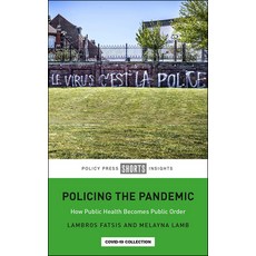 Policing the Pandemic: How Public Health Becomes Public Order Paperback, Policy Press, English, 9781447361077