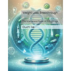 (영문도서) Weight Loss Breakthrough: The Science and Power of GLP-1 Drugs Paperback, Independently Published, English, 9798335511797