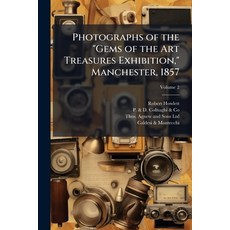 (英文圖書)Photographs of the "Gems of the Art Treasures Exhibition " Manchester 1857 平裝版, Hutson Street Press, 英文