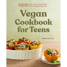 (영문도서) Vegan Cookbook for Teens: 100 Easy and Nutritious Plant-Based Recipes Paperback, Rockridge Press, English, 9781648760280
