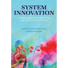 (영문도서) System Innovation: A Holistic Approach to Disrupting with Love and Human Caring Paperback, Cognella Academic Publishing, English, 9781793584779