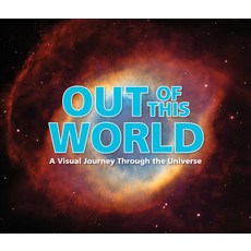 Out of This World: A Visual Journey Through the Universe Hardcover, Publications International,..., English, 9781640306561