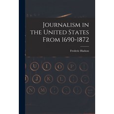 (영문도서) Journalism in the United States From 1690-1872 Paperback, Legare Street Press, English, 9781016204514