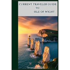 (영문도서)Current Travelers Guide to Isle of Wight: Discover Beauty History and Adventur... Paperback, Independently Published, English, 9798270766955