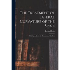 (영문도서) The Treatment of Lateral Curvature of the Spine: With Appendix on the Treatment of Flat-foot Paperback, Legare Street Press, English, 9781014614834