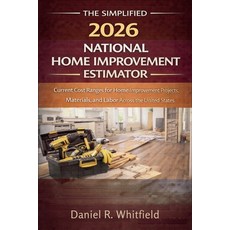 (영문도서)The Simplified 2026 National Home Improvement Estimator: Current Cost Ranges for... Paperback, Independently Published, English, 9798243148573