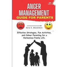 (영문도서) Anger Management Guide for Parents: Effective Strategies Fun Activities and Calmer Parentin... Paperback, Independently Published, English, 9798880473489
