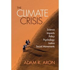 (영문도서) The Climate Crisis: Science Impacts Policy Psychology Justice Social Movements Hardcover, Cambridge University Press, English, 9781108833806