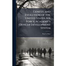 (영문도서)Genesis and Evolution of the United States Air Force Academy's Officer Developme... Hardcover, Hutson Street Press, English, 9781025094014