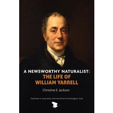 (영문도서) A Newsworthy Naturalist: The Life of William Yarrell Hardcover, John Beaufoy Publishing, English, 9781913679040