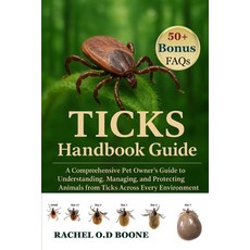 (영문도서)Ticks Handbook Guide: A Comprehensive Pet Owner's Guide to Understanding Managi... Paperback, Independently Published, English, 9798241990327