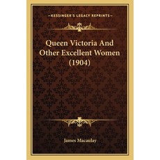 Queen Victoria And Other Excellent Women (1904) Paperback, Kessinger Publishing
