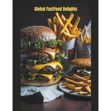 (영문도서) Global Fastfood Delights Paperback, Mahdi Amini, English, 9798223063926
