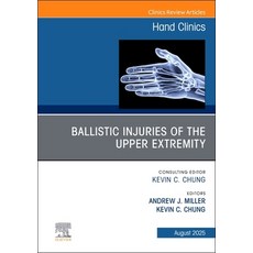 (영문도서)Ballistic Injuries of the Upper Extremity An Issue of Hand Clinics Hardcover, Elsevier, English, 9780443296680