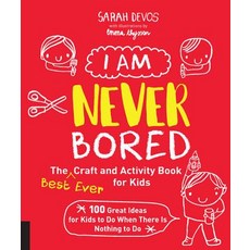 I Am Never Bored: The Best Ever Craft and Activity Book for Kids: 100 Great Ideas for Kids to Do Whe... Paperback, Quarry Books, English, 9781631594687