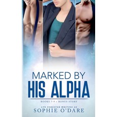 (영문도서)Marked by His Alpha: Books 7-9 + Bonus Story Paperback, Stacks Create, English, 9798232676544