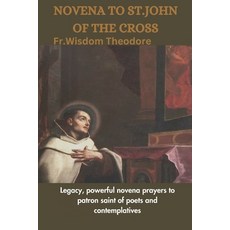 (영문도서) Novena to St.John of the Cross: Legacy powerful novena prayers to patron saint of poets and ... Paperback, Independently Published, English, 9798872196181