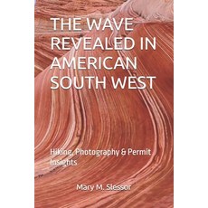 (英文圖書)The Wave Revealed in American South West: Hiking Photography & Permit Insights 平裝版, Independently Published, 英文