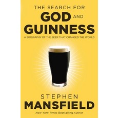 (영문도서) The Search for God and Guinness: A Biography of the Beer That Changed the World Paperback, Thomas Nelson, English, 9780718011338