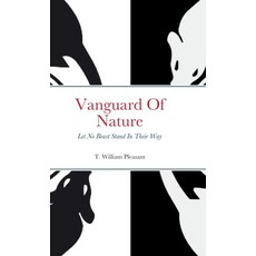 (영문도서) Vanguard Of Nature Book One Of Nature Against Humanity: Let No Beast Stand In Their Way Hardcover, T. William Pleasant, English, 9781736559833