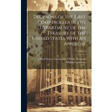 (영문도서) Decisions of the First Comptroller in the Department of the Treasury of the United States Wit... Hardcover, Legare Street Press, English, 9781021073389