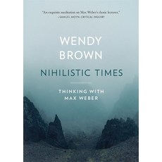 (영문도서)Nihilistic Times: Thinking with Max Weber Paperback, Belknap Press, English, 9780674301603