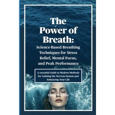 (영문도서)The Power of Breath: Science-Based Breathing Techniques for Stress Relief Menta... Paperback, Independently Published, English, 9798266385160