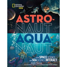Astronaut-Aquanaut: How Space Science and Sea Science Interact Library Binding, National Geographic Kids, English, 9781426328688