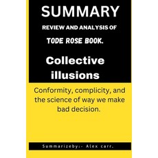 (영문도서) Collective illusions: Conformity complicity and the science of way we make bad decision Paperback, Independently Published, English, 9798378409310