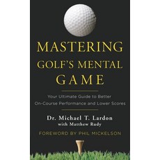 (영문도서) Mastering Golf's Mental Game: Your Ultimate Guide to Better On-Course Performance and Lower S... Hardcover, Crown Archetype, English, 9780553417913