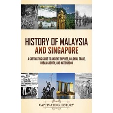 (영문도서)History of Malaysia and Singapore: A Captivating Guide to Ancient Empires Colon... Hardcover, Captivating History, English, 9798893584172
