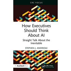 (英文圖書)How Executives Should Think About AI: Straight Talk About the Inevitable 精裝版, Auerbach Publications, 英文