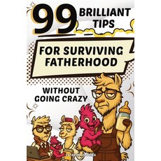 (英文圖書)99 Brilliant Tips: For Surviving Fatherhood without Going Crazy 平裝版, Global Childrens Book Team, 英文