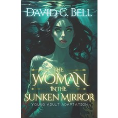 (영문도서)The Woman in the Sunken Mirror: Young Adult Adaptation Paperback, Independently Published, English, 9798289577429