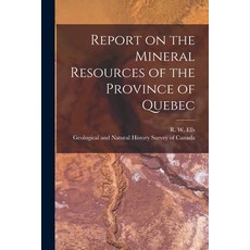 (영문도서) Report on the Mineral Resources of the Province of Quebec [microform] Paperback, Legare Street Press, English, 9781015264076