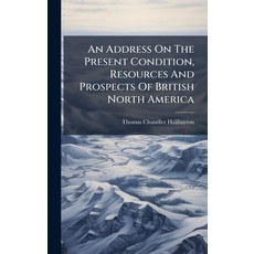 (英文圖書)An Address On The Present Condition Resources And Prospects Of British North Am... 精裝版, Hutson Street Press, 英文