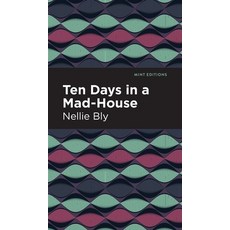 (영문도서) Ten Days in a Mad House Hardcover, Mint Editions, English, 9781513205090